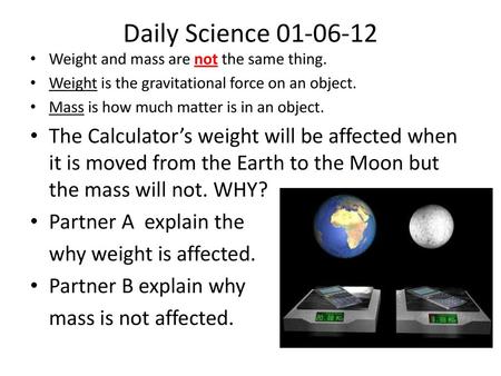 Daily Science Weight and mass are not the same thing.