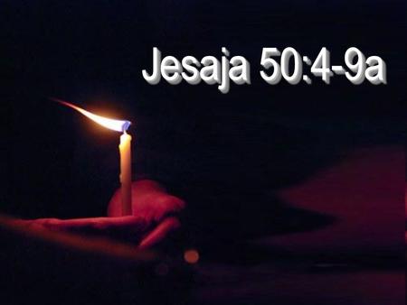 Jesaja 50:4-9a Agtergrond van skyfies word by Skyfie 27 verduidelik.