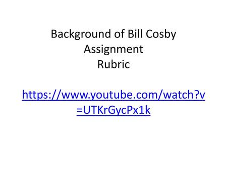 Background of Bill Cosby Assignment Rubric   youtube