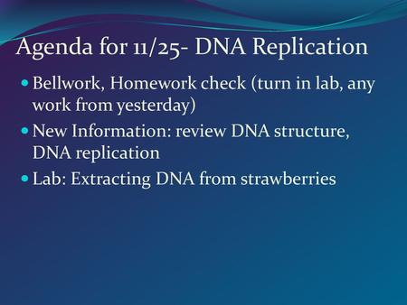 Agenda for 11/25- DNA Replication