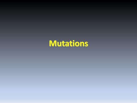 Mutations.