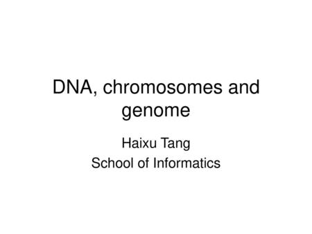 DNA, chromosomes and genome