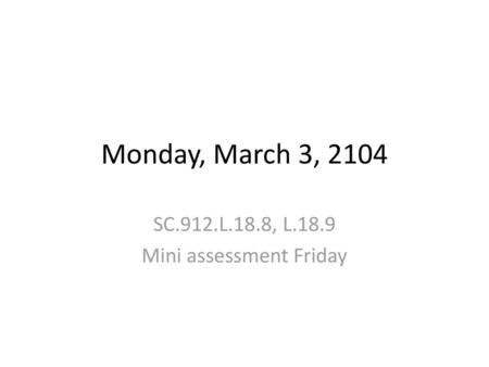 SC.912.L.18.8, L.18.9 Mini assessment Friday