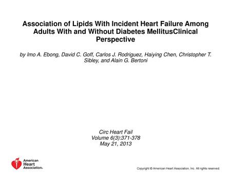 Association of Lipids With Incident Heart Failure Among Adults With and Without Diabetes MellitusClinical Perspective by Imo A. Ebong, David C. Goff, Carlos.