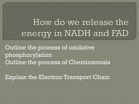 How do we release the energy in NADH and FAD