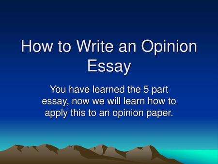 How to Write an Opinion Essay