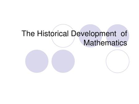 The Historical Development of Mathematics