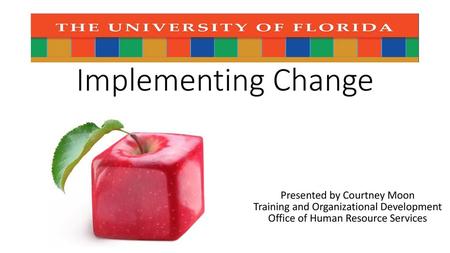 Implementing Change Presented by Courtney Moon