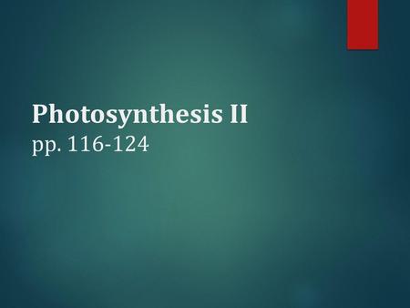 Photosynthesis II pp. 116-124.