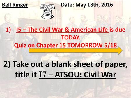 2) Take out a blank sheet of paper, title it I7 – ATSOU: Civil War