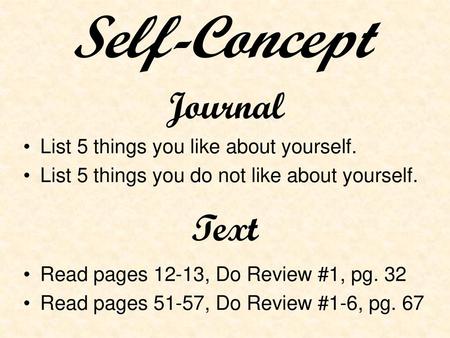 Self-Concept Journal Text List 5 things you like about yourself.