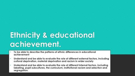 Ethnicity & educational achievement.