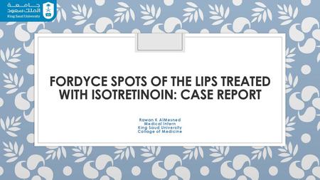 Fordyce Spots of the lips Treated with Isotretinoin: Case Report