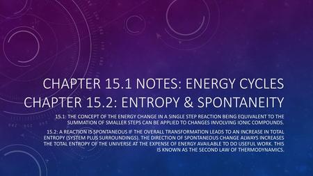 Chapter 15.1 notes: Energy Cycles Chapter 15.2: entropy & spontaneity