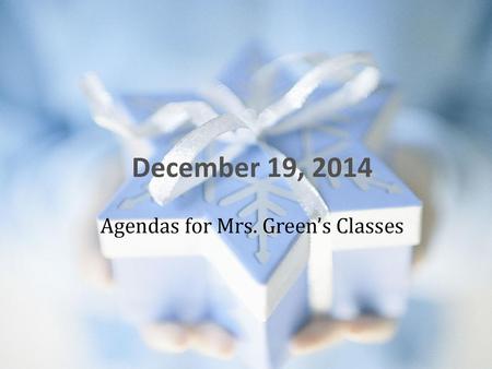 Agendas for Mrs. Green’s Classes