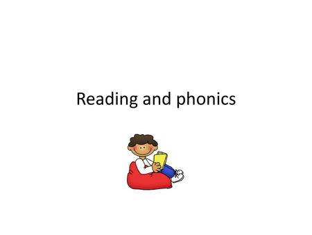 Reading and phonics.