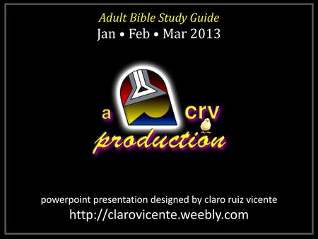 Adult Bible Study Guide Jan • Feb • Mar 2013