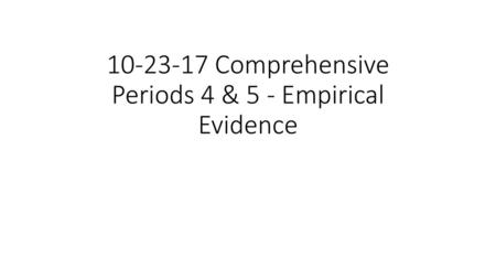 Comprehensive Periods 4 & 5 - Empirical Evidence