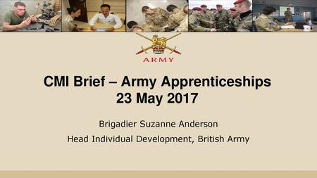 CMI Brief – Army Apprenticeships 23 May 2017