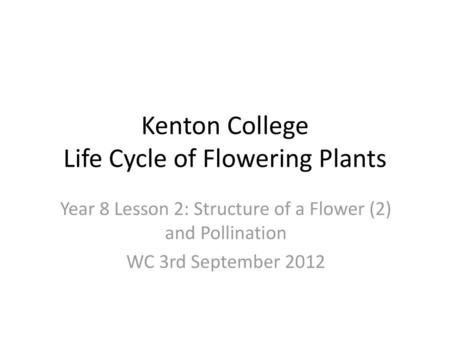 Kenton College Life Cycle of Flowering Plants