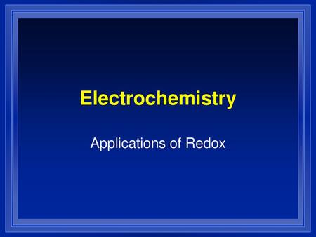 Electrochemistry Applications of Redox.