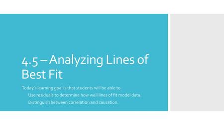 4.5 – Analyzing Lines of Best Fit