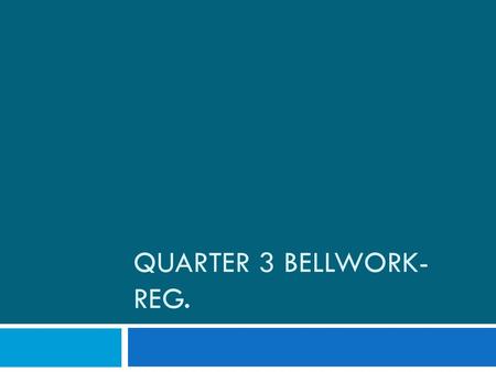 Quarter 3 bellwork-reg..