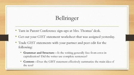 Bellringer Turn in Parent Conference sign-ups at Mrs. Thomas’ desk.