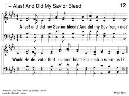 1 – Alas! And Did My Savior Bleed