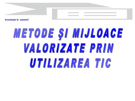 METODE ŞI MIJLOACE VALORIZATE PRIN UTILIZAREA TIC