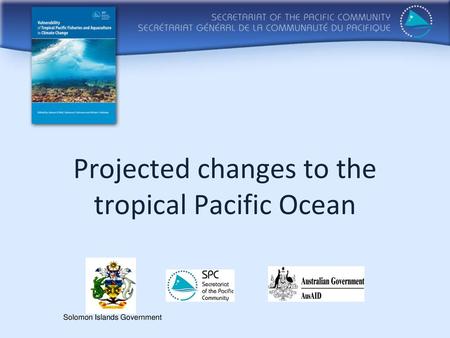 Projected changes to the tropical Pacific Ocean