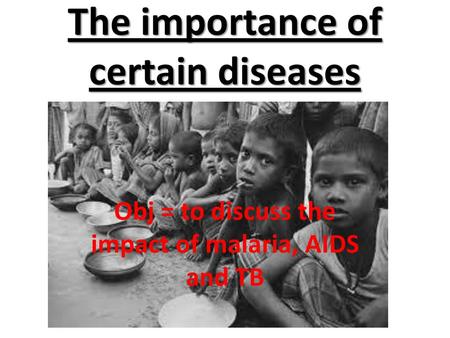 The importance of certain diseases