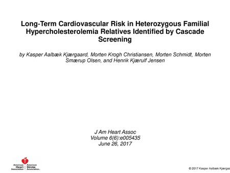 Long‐Term Cardiovascular Risk in Heterozygous Familial Hypercholesterolemia Relatives Identified by Cascade Screening by Kasper Aalbæk Kjærgaard, Morten.