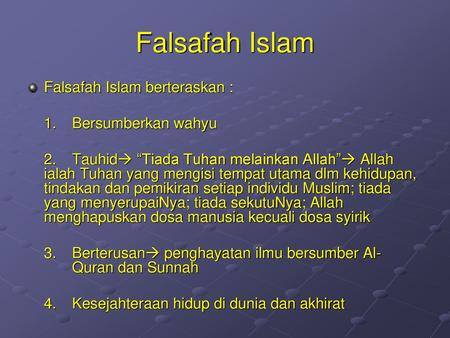 Falsafah Islam Falsafah Islam berteraskan : 1. Bersumberkan wahyu