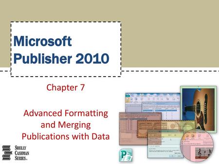 Chapter 7 Advanced Formatting and Merging Publications with Data