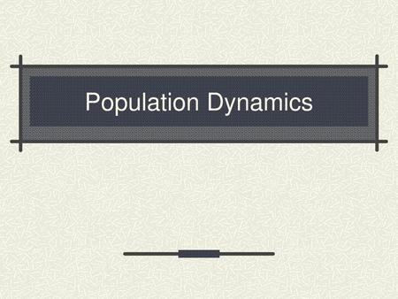 Population Dynamics.