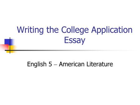 Writing the College Application Essay