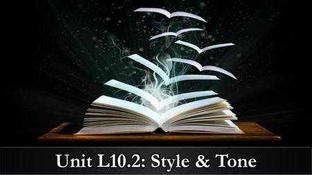 Unit L10.2: Style & Tone.