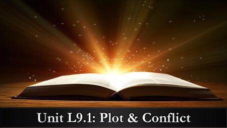 Unit L9.1: Plot & Conflict.