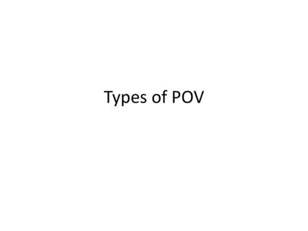 Types of POV.