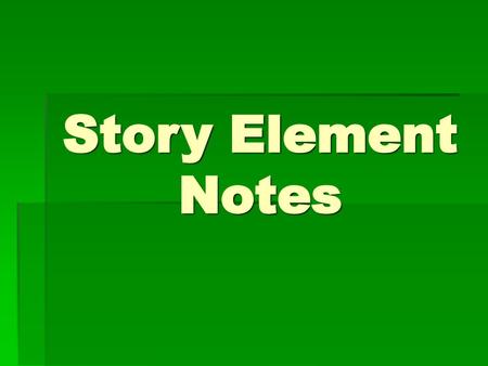 Story Element Notes.