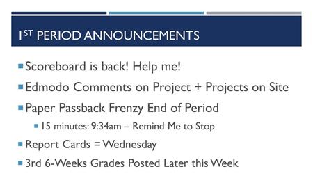 1st Period Announcements