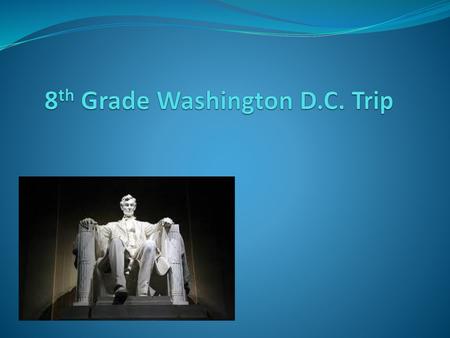 8th Grade Washington D.C. Trip