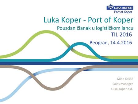 Luka Koper - Port of Koper Pouzdan članak u logističkom lancu