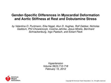 Gender-Specific Differences in Myocardial Deformation and Aortic Stiffness at Rest and Dobutamine Stress by Valentina O. Puntmann, Eike Nagel, Alun D.