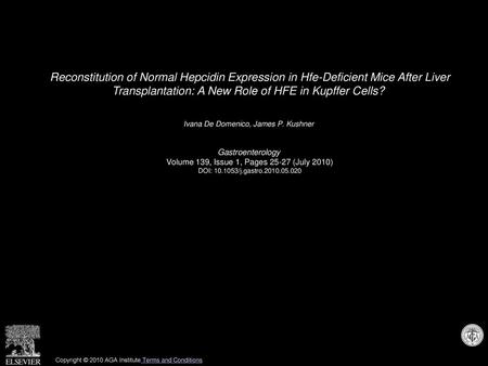 Reconstitution of Normal Hepcidin Expression in Hfe-Deficient Mice After Liver Transplantation: A New Role of HFE in Kupffer Cells?  Ivana De Domenico,