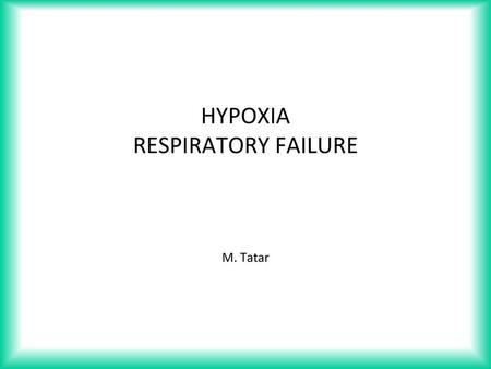 HYPOXIA RESPIRATORY FAILURE