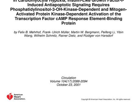 In Cardiomyocyte Hypoxia, Insulin-Like Growth Factor-I-Induced Antiapoptotic Signaling Requires Phosphatidylinositol-3-OH-Kinase-Dependent and Mitogen-Activated.