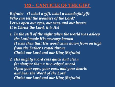 CANTICLE OF THE GIFT Refrain:	O what a gift, what a wonderful gift