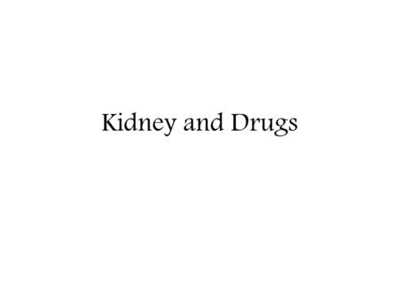 Kidney and Drugs.